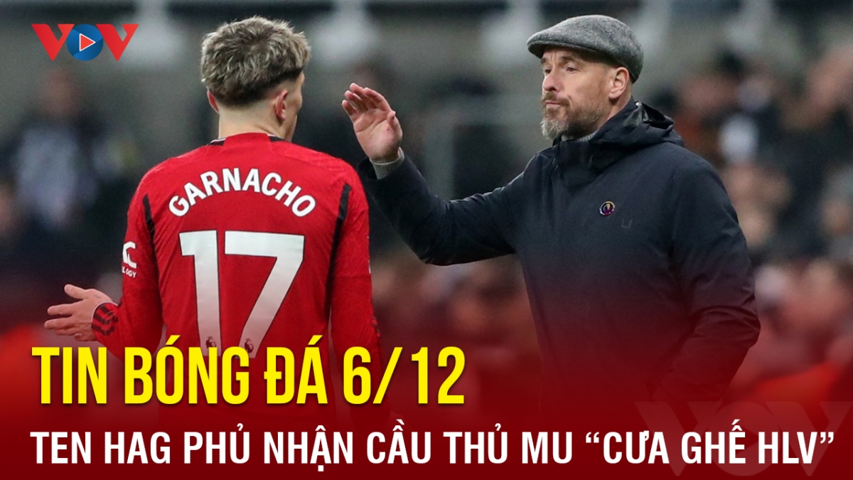 Tin bóng đá 6/12: Erik Ten Hag đáp trả tin đồn cầu thủ MU "cưa ghế HLV"